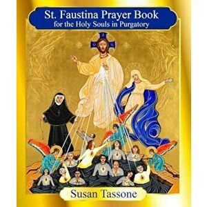 The St. Faustina Prayer Book for the Holy Souls, Paperback - Susan Tassone imagine