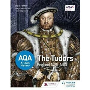 AQA A-level History: The Tudors: England 1485-1603, Paperback imagine