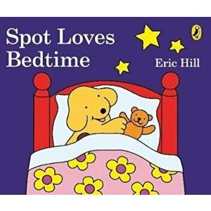 Spot Loves Bedtime, Hardcover imagine