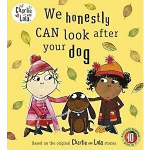 Charlie and Lola: We Honestly Can Look After Your Dog, Paperback - Lauren Child imagine