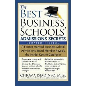 The Best Business Schools' Admissions Secrets: A Former Harvard Business School Admissions Board Member Reveals the Insider Keys to Getting in, Paperb imagine