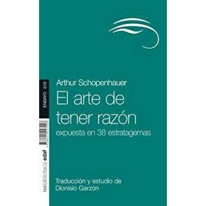 El Arte de Tener Razon, Paperback - Arthur Schopenhauer imagine