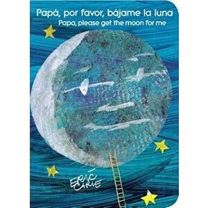 Papa, Por Favor, Bajame La Luna (Papa, Please Get the Moon for Me), Hardcover - Eric Carle imagine