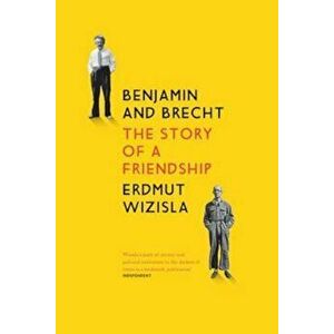 Benjamin and Brecht, Paperback - Erdmut Wizisla imagine