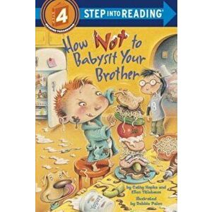 How Not to Babysit Your Brother, Paperback - Cathy Hapka imagine