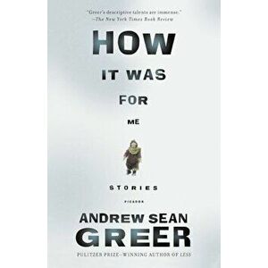 How It Was, Paperback - Andrew Sean Greer imagine