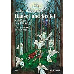 Hansel Und Gretel: Fairy-Tale Opera in Three Acts, Paperback - Engelb Humperdinck imagine