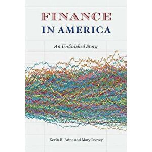 Finance in America: An Unfinished Story, Paperback - Kevin R. Brine imagine