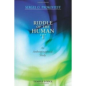 Riddle of the Human ''I'': An Anthroposophical Study, Paperback - Sergei O. Prokofieff imagine