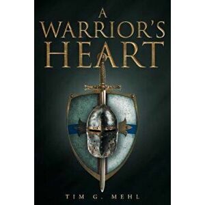 A Warrior's Heart, Paperback - Tim G. Mehl imagine