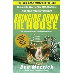 Bringing Down the House: The Inside Story of Six M.I.T. Students Who Took Vegas for Millions, Paperback - Ben Mezrich imagine