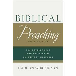 Biblical Preaching: The Development and Delivery of Expository Messages, Hardcover - Haddon W. Robinson imagine