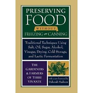 Preserving Food Without Freezing or Canning: Old World Techniques and Recipes, Paperback - The Gardeners and Farmers of Centre Terr imagine