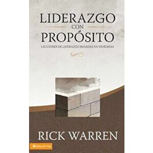 Liderazgo Con Propostio: Lecciones de Liderazgo Basadas en Nehemias, Hardcover - Rick Warren imagine