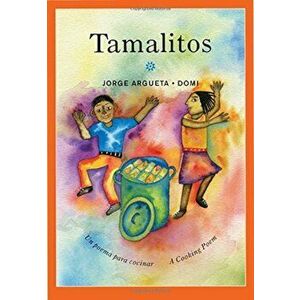 Tamalitos: Un Poema Para Cocinar / A Cooking Poem, Paperback - Jorge Argueta imagine