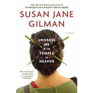 Undress Me in the Temple of Heaven, Paperback - Susan Jane Gilman imagine