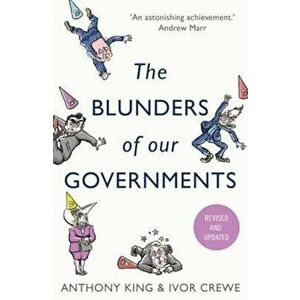 Blunders of Our Governments, Paperback - Anthony King imagine