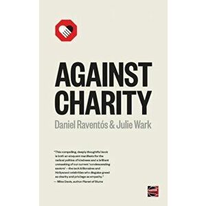 Against Charity, Paperback - Julie Wark imagine