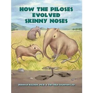 How the Piloses Evolved Skinny Noses, Hardcover - Deb Kelemen imagine