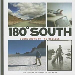 180 Degrees South: Conquerors of the Useless, Paperback - Yvon Chouinard imagine