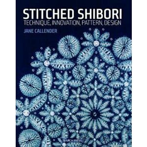 Stitched Shibori: Technique, Innovation, Pattern, Design, Paperback - Jane Callender imagine