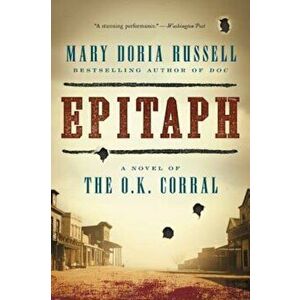 Epitaph: A Novel of the O.K. Corral, Paperback - Mary Doria Russell imagine