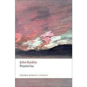 Praeterita, Paperback - John Ruskin imagine