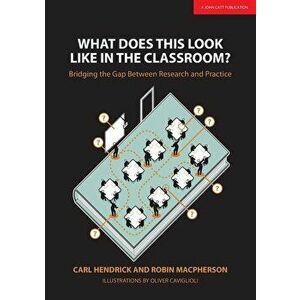 What Does This Look Like in the Classroom': Bridging the Gap Between Research and Practice, Paperback - Carl Hendrick imagine