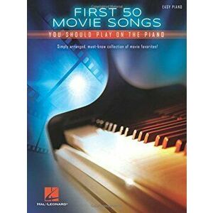 First 50 Movie Songs You Should Play on the Piano, Paperback - Hal Leonard Corp imagine