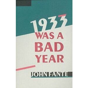 1933 Was a Bad Year, Paperback - John Fante imagine
