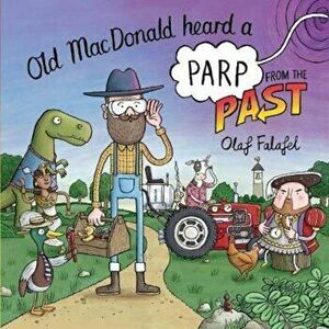 Old MacDonald Heard a Parp from the Past, Paperback - Olaf Falafel imagine