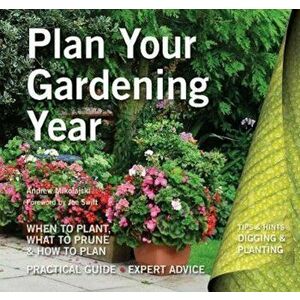 Plan Your Gardening Year, Paperback - Andrew Mikolajski imagine