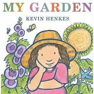 My Garden, Hardcover - Kevin Henkes imagine