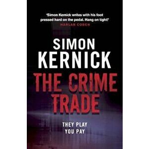 Crime Trade, Paperback - Simon Kernick imagine