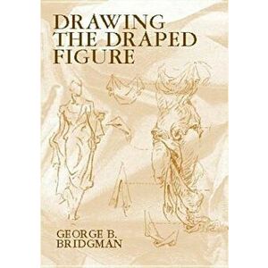 Drawing the Draped Figure, Paperback - George B. Bridgman imagine