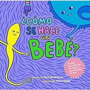 Como Se Hace Un Bebe': Spanish Language Edition, Paperback - Cory Silverberg imagine