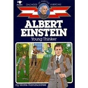 Albert Einstein: Young Thinker, Paperback - Marie Hammontree imagine