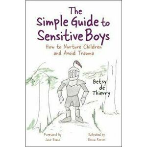 Simple Guide to Sensitive Boys, Paperback - Betsy de Thierry imagine