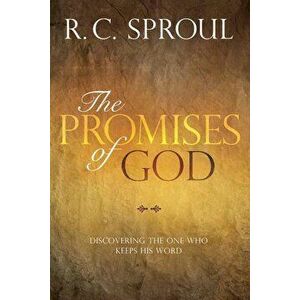 The Promises of God: Discovering the One Who Keeps His Word, Paperback - R. C. Sproul imagine