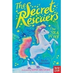 The Secret Rescuers: The Sea Pony, Paperback - Paula Harrison imagine