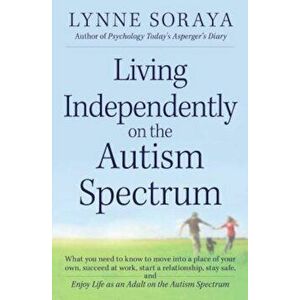 Living Independently on the Autism Spectrum: What You Need to Know to Move Into a Place of Your Own, Succeed at Work, Start a Relationship, Stay Safe, imagine