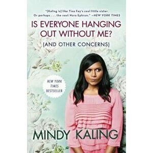 Is Everyone Hanging Out Without Me' (and Other Concerns), Paperback - Mindy Kaling imagine