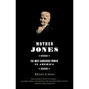 Mother Jones, Paperback - Elliott Gorn imagine