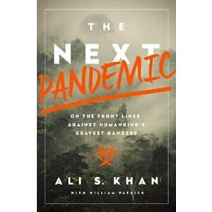 The Next Pandemic: On the Front Lines Against Humankind's Gravest Dangers, Hardcover - Ali Khan imagine