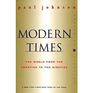 Modern Times Revised Edition: World from the Twenties to the Nineties, the, Paperback - Paul Johnson imagine