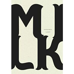 Milk, Paperback - Dorothea Lasky imagine