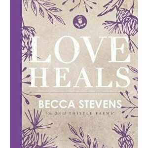 Love Heals, Hardcover - Becca Stevens imagine