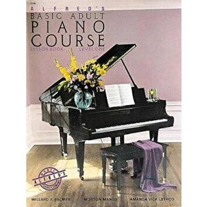 Alfred's Basic Adult Piano Course Level One: Lesson Book, Paperback - Willard A. Palmer imagine