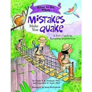 What to Do When Mistakes Make You Quake: A Kid's Guide to Accepting Imperfection, Paperback - Claire A. B. Freeland imagine
