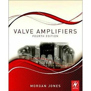 Valve Amplifiers, Paperback - Morgan Jones imagine